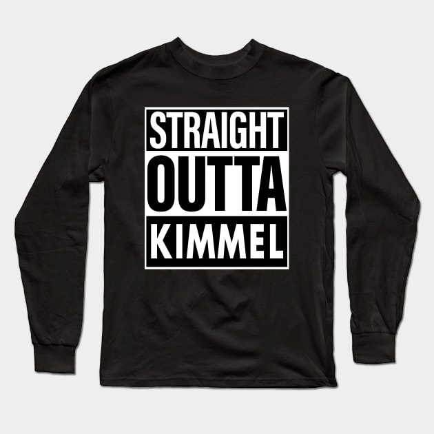 Kimmel Name Straight Outta Kimmel Long Sleeve T-Shirt by ThanhNga